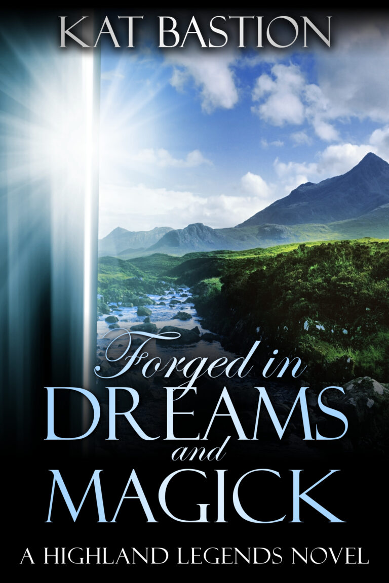Cover of Kat Bastion's award-winning debut novel in the Highland Legends series, Forged in Dreams and Magick, sunlight glinting off the edge of a sword on the left foreground behind blue book title, rocky stream ribboning through verdant grassy Scottish Highlands meadow in midground, mountains and blue sky dotted with clouds on horizon